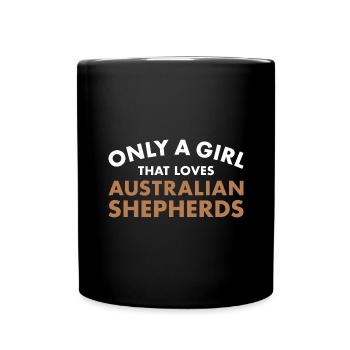 Dog Only A Girl That Loves Aussie - Full Colour Mug - black - Front