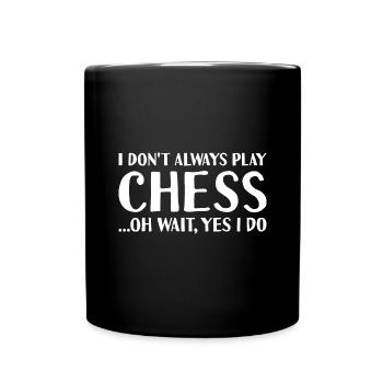 Chess Player I Don't Always Knit Chess - Tasse einfarbig - Schwarz - Vorne