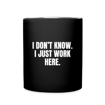 Je ne sais pas, je ne travaille ici que de l’humour - Mug uni - noir - Devant