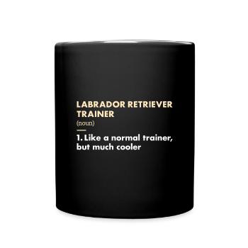 Labrador Retriever Trainer Definiton - Full Colour Mug - black - Front