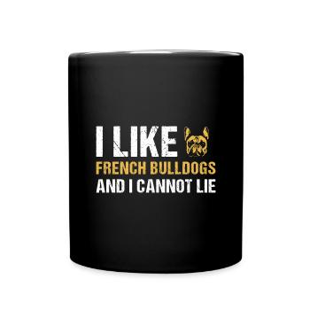 I Like French Bulldog And I Cannot Lie - Full Colour Mug - black - Front