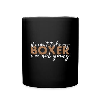 If Can't Take My Boxer I'm Not Going - Tasse einfarbig - Schwarz - Vorne