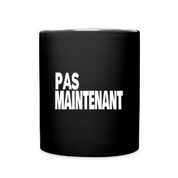pas maintenant - Mug uni - noir - Devant