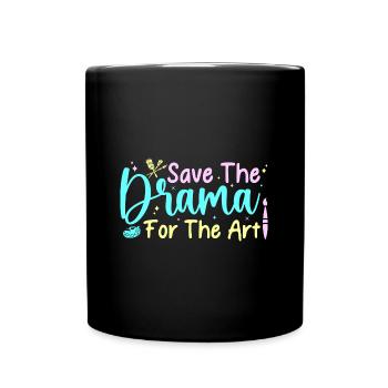 Artist Painter Graphic Save The Drama For The Art - Full Colour Mug - black - Front