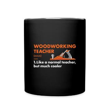 Woodworker Teacher Definition Woodworking - Full Colour Mug - black - Front