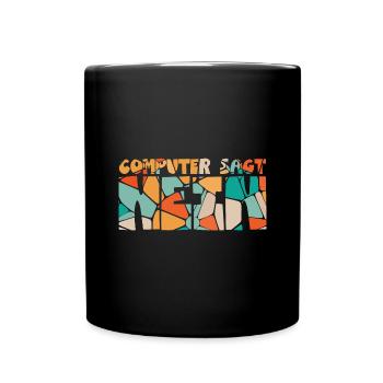 Computer sagt nein! Lustiger Serien Fan - Tasse einfarbig - Schwarz - Vorne