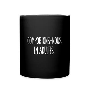 comportons-nous en adultes - Mug uni - noir - Devant