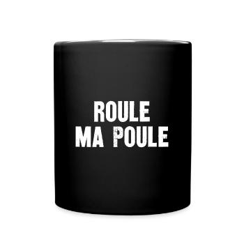 roule ma poule - Mug uni - noir - Devant