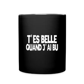 t'es belle quand j'ai bu - Mug uni - noir - Devant