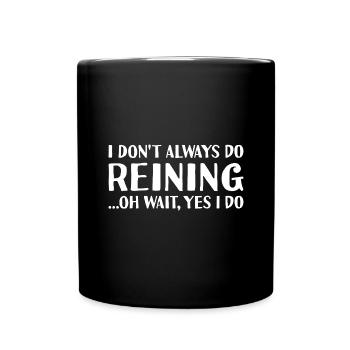 Reiner : Je ne fais pas toujours de reining - Mug uni - noir - Devant