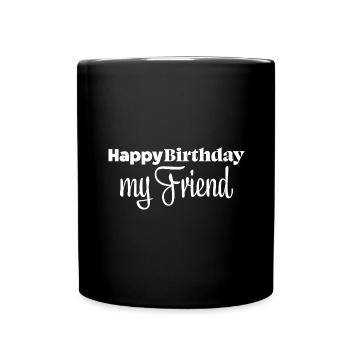 Happy Birthday! - Gift idea for friends - Full Colour Mug - black - Front