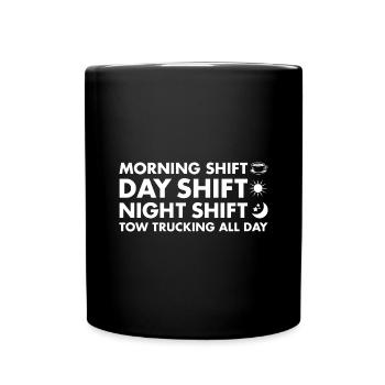 Morning Shift Day Shift Night Shift Towtrucking - Tasse einfarbig - Schwarz - Vorne