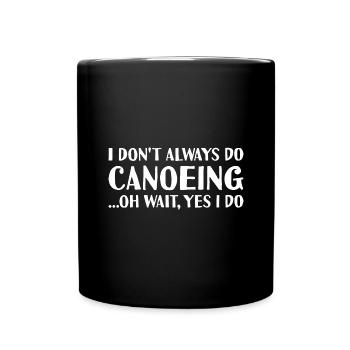 Canoeist I Don't Always Knit Canoeing - Tasse einfarbig - Schwarz - Vorne