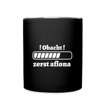 zerst aflona - bayerischer Spruch - Tasse einfarbig - Schwarz - Vorne