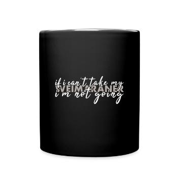 Prends mon braque de Weimar, je n’y vais pas - Mug uni - noir - Devant