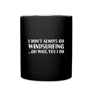 Sport I Don't Always Go Windsurfing Windsurfing - Full Colour Mug - black - Front