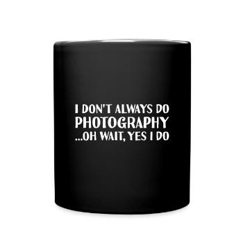 Photographe Je ne fais pas toujours de la photographie - Mug uni - noir - Devant
