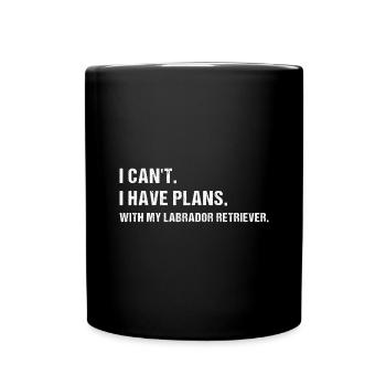 I Can't. I Have Plans. With My Labrador Retriever - Full Colour Mug - black - Front