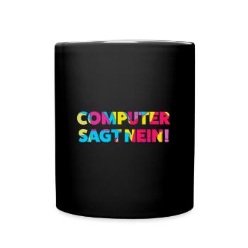 Computer sagt nein! Lustiger Serien Fan - Tasse einfarbig - Schwarz - Vorne