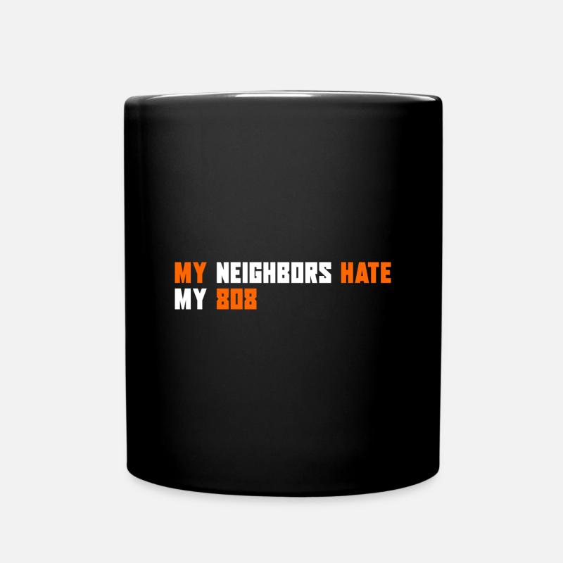 My Neighbors hate my 808 | Music Producer - Tasse einfarbig - Schwarz