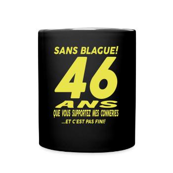 46 ans que vous supportez mes conneries - Mug uni - noir - Devant