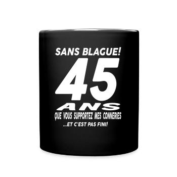 45 ans que vous supportez mes conneries - Mug uni - noir - Devant