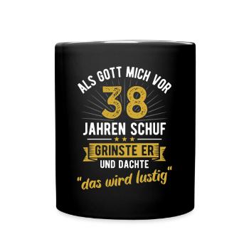38. Geburtstag als Gott mich vor 38 Jahren schuf - Tasse einfarbig - Schwarz - Vorne