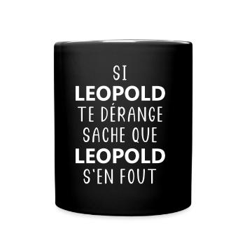 si LEOPOLD te dérange saches que LEOPOLD s'en fout - Mug uni - noir - Devant
