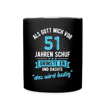 51. Geburtstag als Gott mich vor 51 Jahren schuf - Tasse einfarbig - Schwarz - Vorne