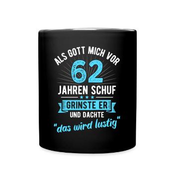 62. Geburtstag als Gott mich vor 62 Jahren schuf - Tasse einfarbig - Schwarz - Vorne