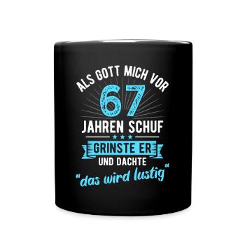 67. Geburtstag als Gott mich vor 67 Jahren schuf - Tasse einfarbig - Schwarz - Vorne