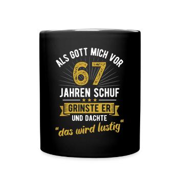67. Geburtstag als Gott mich vor 67 Jahren schuf - Tasse einfarbig - Schwarz - Vorne