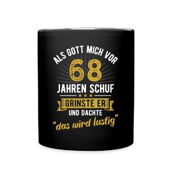 68. Geburtstag als Gott mich vor 68 Jahren schuf - Tasse einfarbig - Schwarz - Vorne