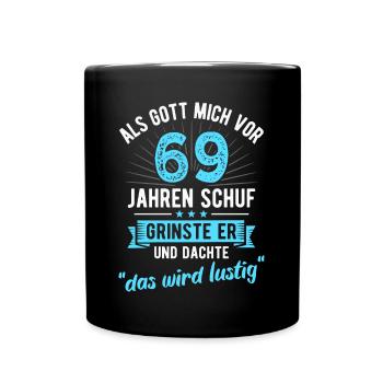 69. Geburtstag als Gott mich vor 69 Jahren schuf - Tasse einfarbig - Schwarz - Vorne