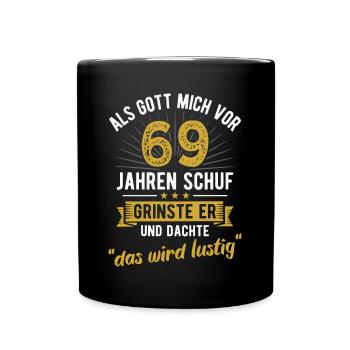 69. Geburtstag als Gott mich vor 69 Jahren schuf - Tasse einfarbig - Schwarz - Vorne