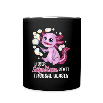 Lieber Seifenblasen statt Trübsal Blasen Axolotl - Tasse einfarbig - Schwarz - Vorne