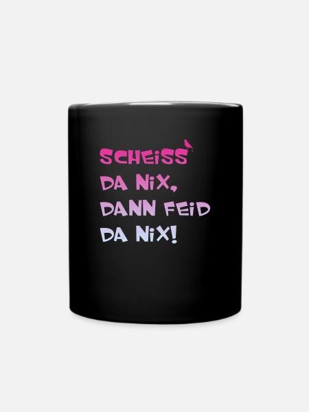 Scheiss da nix dann feid da nix - Tasse einfarbig - Schwarz