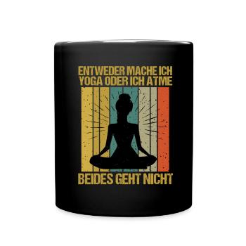 Sprüche Yoga Frau oder atmen Geht nicht - Tasse einfarbig - Schwarz - Vorne