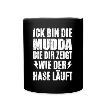 Ick Bin Die Mudda - Tasse einfarbig - Schwarz - Vorne