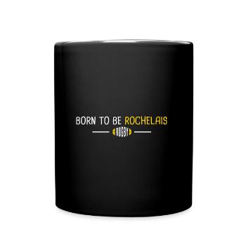 RugbyLa Rochelle born to be Rochellais - Full Colour Mug - black - Front