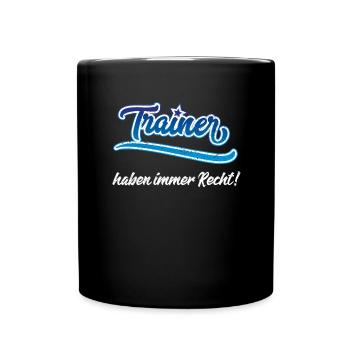 Trainer haben immer Recht Fussball Coach Trainer - Tasse einfarbig - Schwarz - Vorne