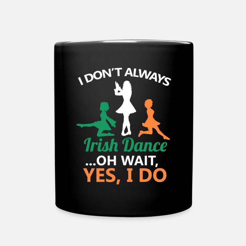 Ich tanze nicht immer Irish Dance Dancing Ireland Dancer - Tasse einfarbig - Schwarz