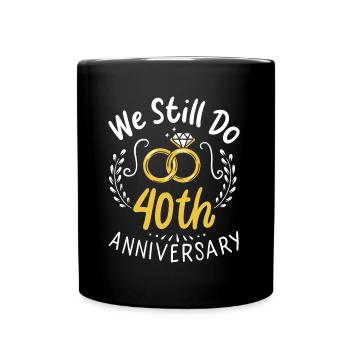 40 Jahre verheiratet Wir machen immer noch 40th Anniversary Geschenk - Tasse einfarbig - Schwarz - Vorne