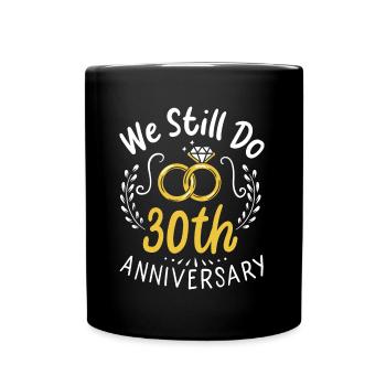 30 Jahre verheiratet Wir machen immer noch 30th Anniversary Geschenk - Tasse einfarbig - Schwarz - Vorne