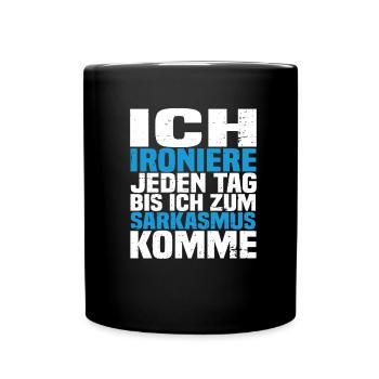 Sarkusmus Spruch Schwarzer Humor Lustiges Ironie - Tasse einfarbig - Schwarz - Vorne