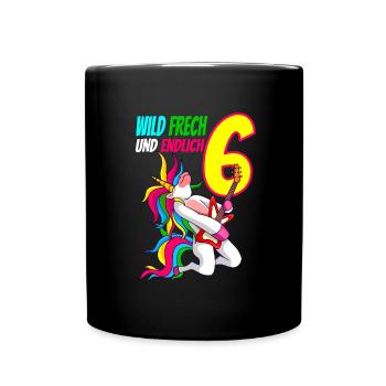 Wild Frech Endlich 6 - 6. Geburtstag Geschenk - Tasse einfarbig - Schwarz - Vorne