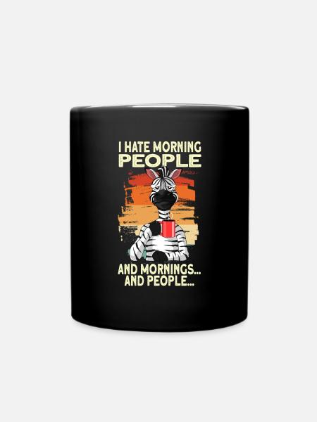 i Hate Morning People Mornings And People vintage - Tasse einfarbig - Schwarz