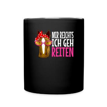 mir reichts ich geh reiten Pferd Pferde Geschenk - Tasse einfarbig - Schwarz - Vorne