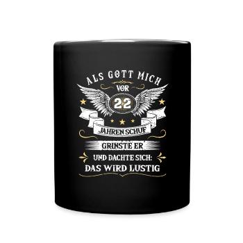 Als Gott mich vor 22 Jahren schuf grinste er das - Tasse einfarbig - Schwarz - Vorne