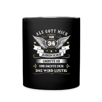 Als Gott mich vor 34 Jahren schuf grinste er das - Tasse einfarbig - Schwarz - Vorne